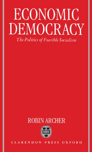 Economic democracy: the politics of feasible socialism
