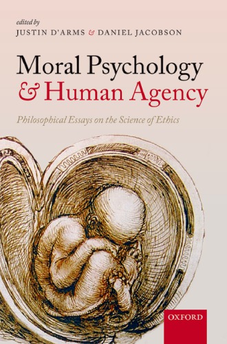 Moral psychology and human agency: philosophical essays on the science of ethics