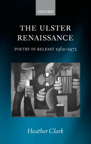 The Ulster renaissance: poetry in Belfast, 1962-1972