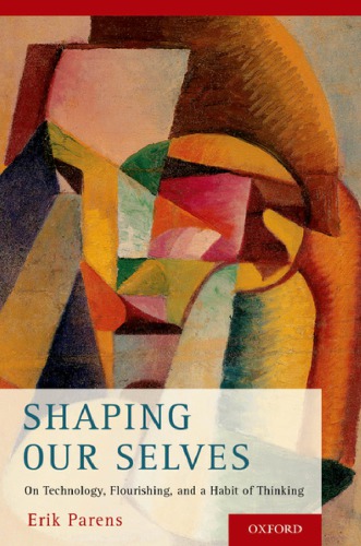 Shaping our selves: on technology, flourishing, and a habit of thinking