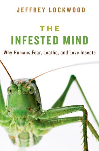 The infested mind: why humans fear, loathe, and love insects