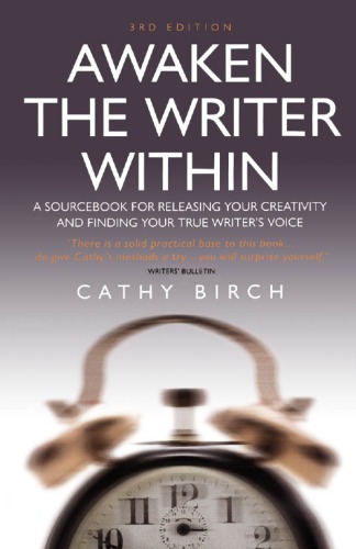 Awaken the writer within: a sourcebook for releasing your creativity and finding your true writer's voice