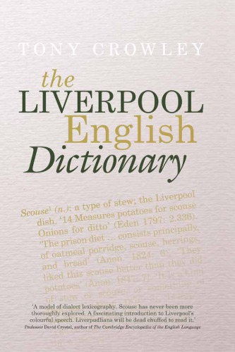 The Liverpool English Dictionary: A Record of the Language of Liverpool 1850-2015