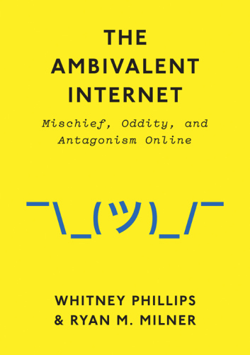 The Ambivalent Internet Mischief, Oddity, and Antagonism Online