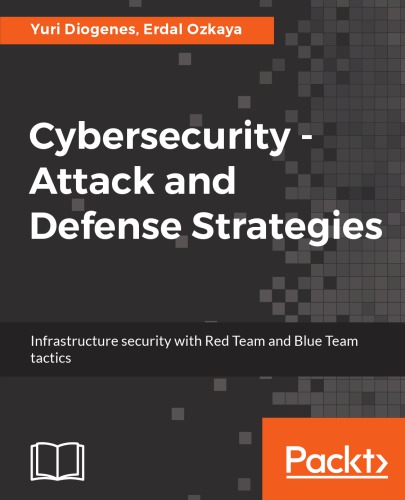 Cybersecurity - attack and defense strategies: infrastructure security with Red team ens Blue team taxtics