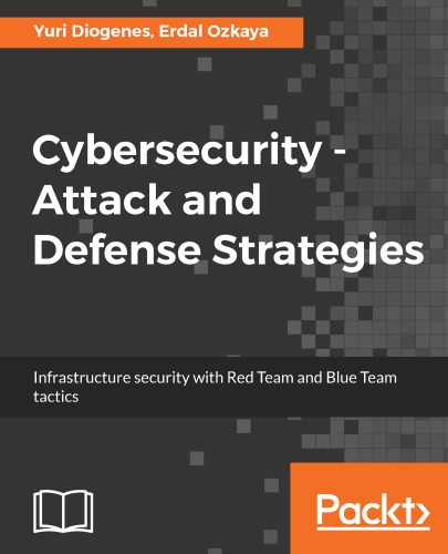 Cybersecurity - attack and defense strategies: infrastructure security with Red team ens Blue team taxtics