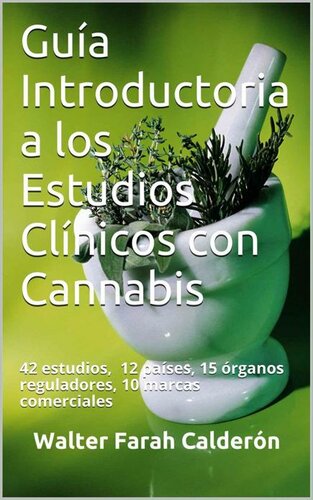 Guía Introductoria a los Estudios Clínicos con Cannabis: 42 estudios, 12 países, 15 órganos reguladores, 10 marcas comerciales (Spanish Edition)