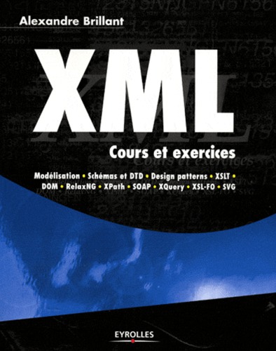 XML: cours et exercices: modélisation, schéma, design patterns, XSLT, XPath, SOAP, XQuery, XSL-FO, SVG