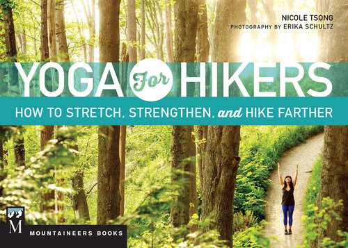 Yoga for Hikers: Stretch, Strengthen and Hike Farther