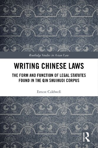 Writing Chinese Laws: The Form and Function of Legal Statutes Found in the Qin Shuihudi Corpus