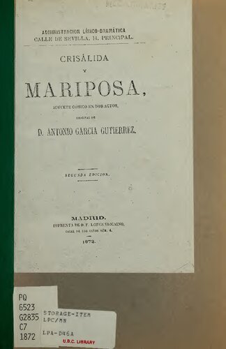 Crisalida y mariposa ; juguete comico en dos actos, escrito para la Senorita Dona Elisa Boldun, por Antonio Garcia Gutierrez