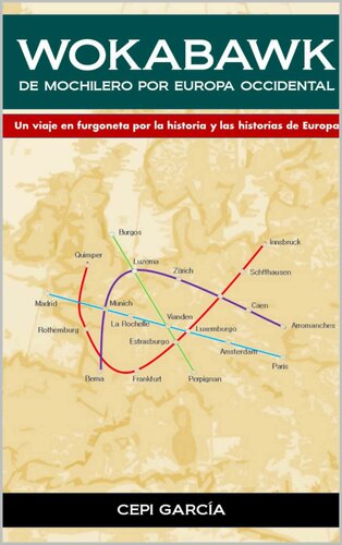WOKABAWK. De Mochilero por Europa Occidental: Un viaje en furgoneta por la historia y las ciudades de Europa. (Spanish Edition)