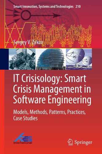IT Crisisology: Smart Crisis Management in Software Engineering: Models, Methods, Patterns, Practices, Case Studies