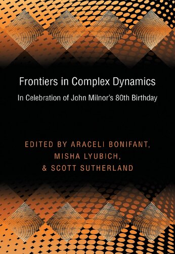 Frontiers in Complex Dynamics: In Celebration of John Milnor’s 80th Birthday