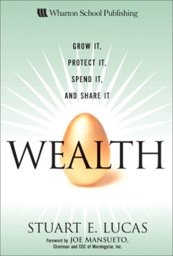 Wealth: Grow It, Protect It, Spend It, and Share It