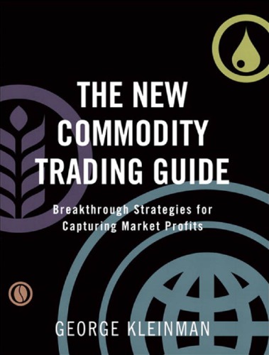 The New Commodity Trading Guide: Breakthrough Strategies for Capturing Market Profits
