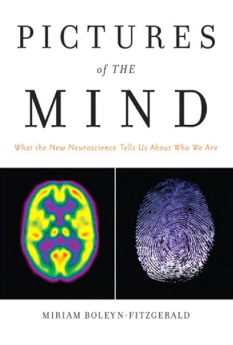 Pictures of the Mind: What the New Neuroscience Tells Us About Who We Are