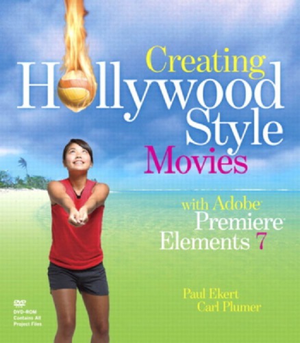 Creating Hollywood style movies with Adobe Premiere elements 7