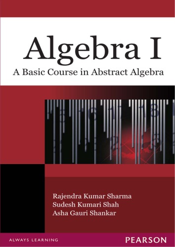 Algebra I: a Basic Course in Abstract Algebra