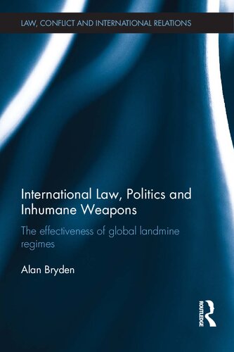 International Law, Politics, and Inhumane Weapons: The Effectiveness of Global Landmine Regimes
