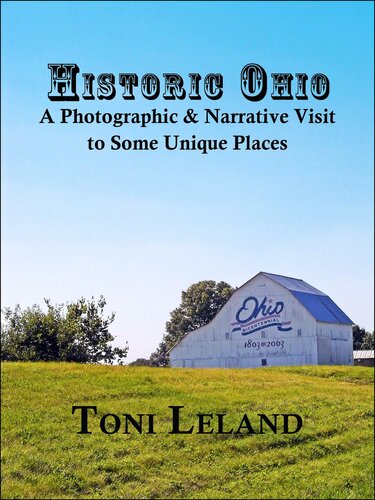 Historic Ohio: A Photographic and Narrative Visit to Some Unique Places