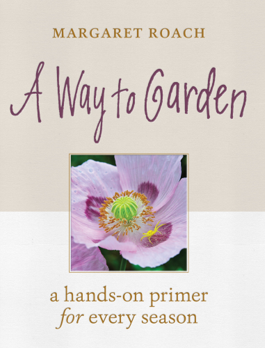 A way to garden: a hands-on primer for every season