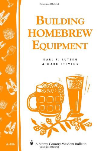 Building Homebrew Equipment: Storey's Country Wisdom Bulletin A-186