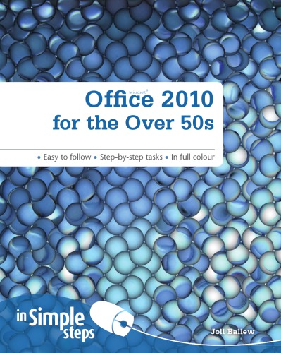 Office 2010 for the Over 50s In Simple Steps