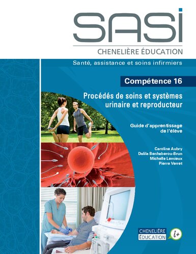 SASI Chenelière éducation : santé, assistance et soins infirmiers. Compétence 16  Procédés de soins et systèmes urinaire et reproducteur. Guide d'apprentissage de l'élève.