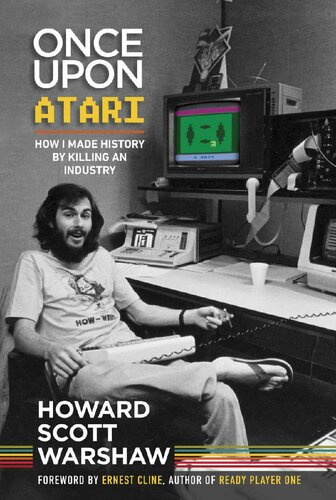 Once Upon Atari: How I Made History bt Killing an Industry