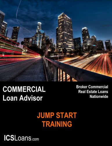 Commercial Mortgage Broker - Loan Advisor - Commercial Loan Officer Jump Start Training Guide: 500+ Page, Step-by-Step guide to originating, processing, ... loans. (Commercial Loan Origination Book 1)