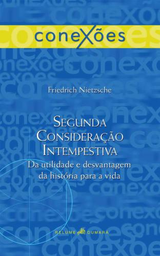 Segunda consideração intempestiva: da utilidade e desvantagem da história para a vida