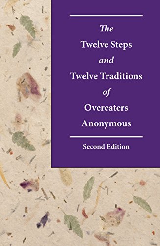 The twelve steps and twelve traditions of Overeaters Anonymous
