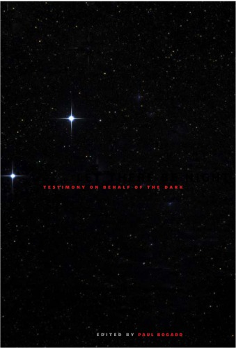 Let there be night: testimony on behalf of the dark