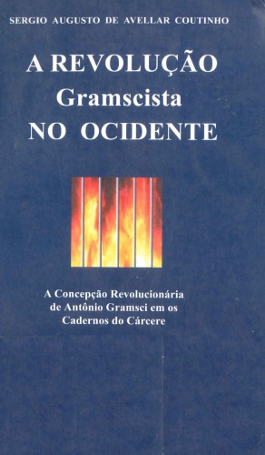 A revolução Gramscista no ocidente: a concepção revolucionária de Antônio Gramsci em os cadernos do cárcere