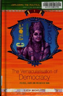 The vernacularisation of democracy : politics, caste and religion in India