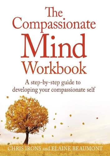 The compassionate mind workbook a step to step guide to developmental your compassionate self