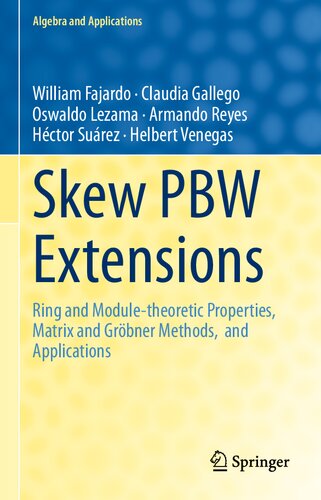 Skew PBW Extensions: Ring and Module-theoretic Properties, Matrix and Gröbner Methods, and Applications