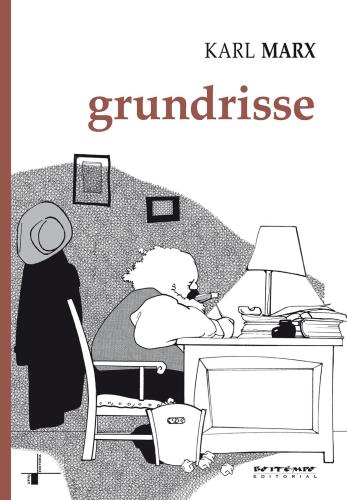 Grundrisse: manuscritos econômicos de 1857-1858 ; esboços da crítica da economia política