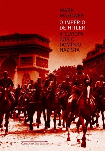 O império de Hitler: a Europa sob o domínio nazista
