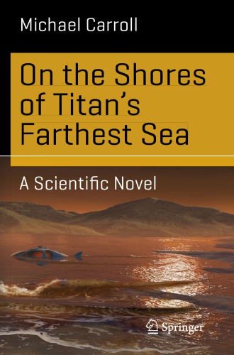 On the shores of Titan's farthest sea: a scientific novel