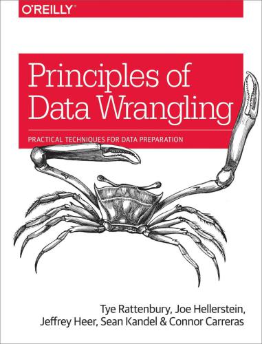 Principles of data wrangling: practical techniques for data preparation