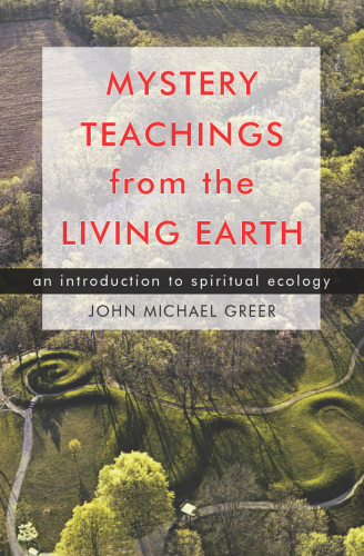 Mystery teachings from the living earth: an introduction to spiritual ecology