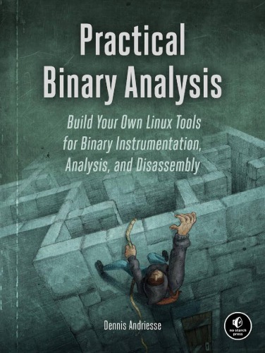 Practical binary analysis: build your own Linux tools for binary instrumentation, analysis, and disassembly