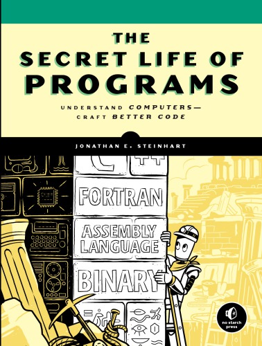 The secret life of programs: understand computers - craft better code