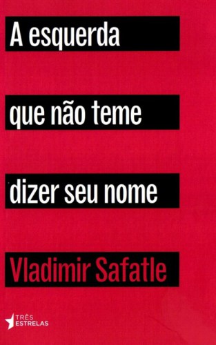 A esquerda que não teme dizer seu nome