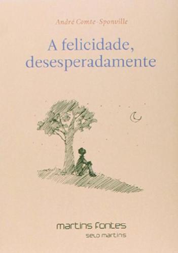 A Felicidade, Desesperadamente