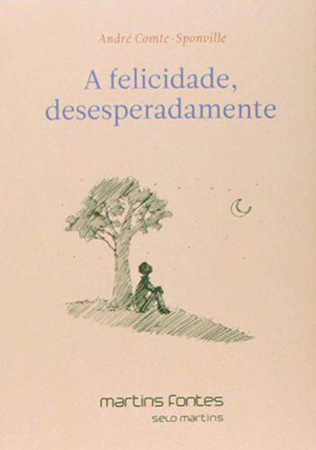 A Felicidade, Desesperadamente