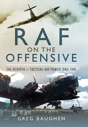 RAF On the Offensive: The Rebirth of Tactical Air Power 1940-1941