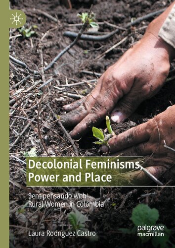 Decolonial Feminisms, Power and Place: Sentipensando with Rural Women in Colombia
